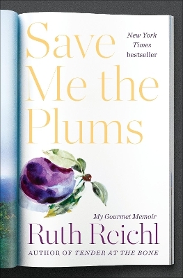 Save Me the Plums - Ruth Reichl