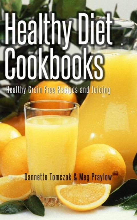 Healthy Diet Cookbooks -  Praylow Meg,  Dannette Tomczak