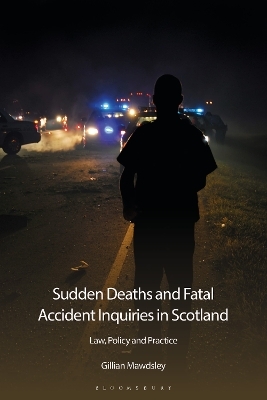 Sudden Deaths and Fatal Accident Inquiries in Scotland: Law, Policy and Practice - Gillian Mawdsley