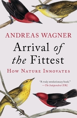 Arrival of the Fittest - Andreas Wagner