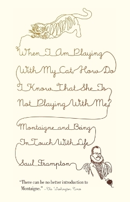 When I Am Playing with My Cat, How Do I Know That She Is Not Playing with Me? - Saul Frampton