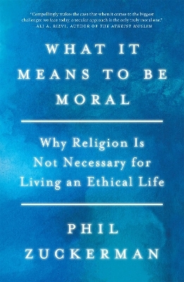 What It Means to Be Moral - Phil Zuckerman
