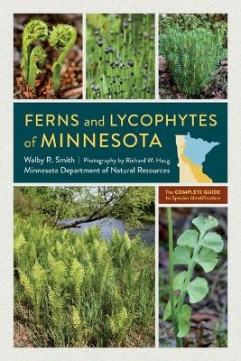 Ferns and Lycophytes of Minnesota - Welby R. Smith