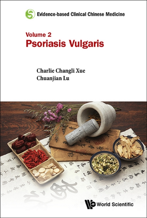 Evidence-based Clinical Chinese Medicine - Volume 2: Psoriasis Vulgaris -  Zhang Claire Shuiqing Zhang,  Yu Jingjie Yu