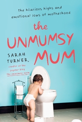 The Unmumsy Mum - Sarah Turner