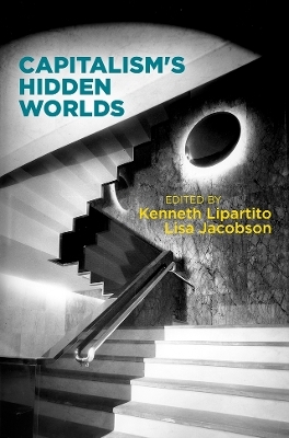 Capitalism's Hidden Worlds - 