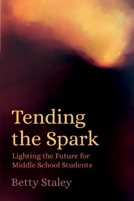 Tending the Spark - Betty Staley