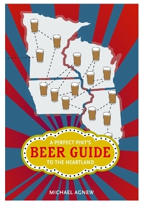 A Perfect Pint's Beer Guide to the Heartland - Michael Agnew