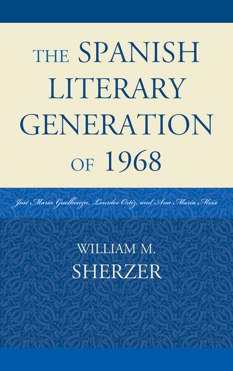 Spanish Literary Generation of 1968 -  William M. Sherzer