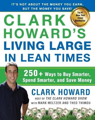 Clark Howard's Living Large in Lean Times - Clark Howard, Mark Meltzer, Theo Thimou