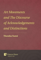 Art Movements and The Discourse of Acknowledgements and Distinctions -  Themba Tsotsi