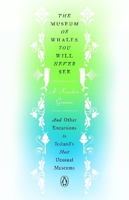 The Museum of Whales You Will Never See - A. Kendra Greene