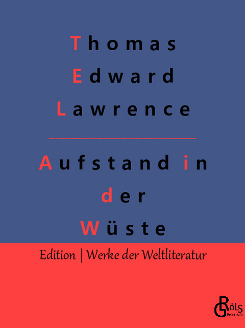 Aufstand in der Wüste - Thomas Edward Lawrence