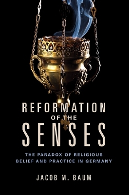 Reformation of the Senses - Jacob M. Baum