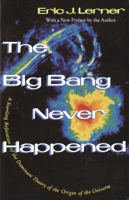 The Big Bang Never Happened - Eric Lerner