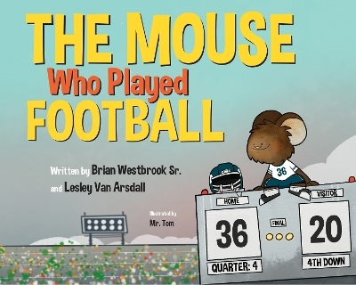 The Mouse Who Played Football - Brian Westbrook Sr., Lesley Van Arsdall