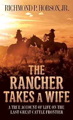 The Rancher Takes a Wife - Richmond P. Hobson