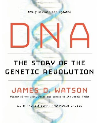 DNA - James D. Watson, Andrew Berry, Kevin Davies