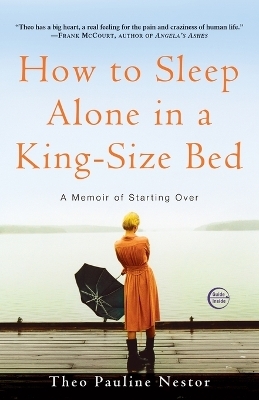 How to Sleep Alone in a King-Size Bed - Theo Pauline Nestor