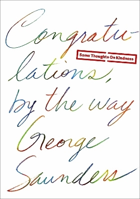 Congratulations, by the way - George Saunders