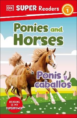 DK Super Readers Level 1 Bilingual Ponies and Horses – Ponis y caballos -  Dk