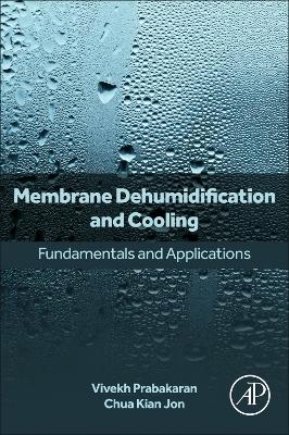 Membrane Dehumidification and Cooling - Vivekh Prabakaran, Chua Kian Jon