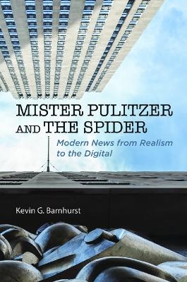 Mister Pulitzer and the Spider - Kevin G Barnhurst