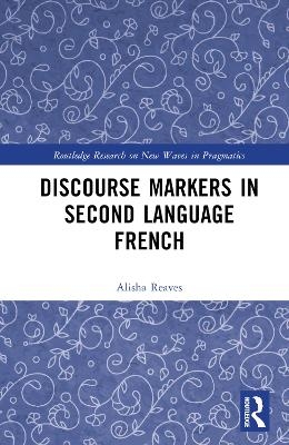 Discourse Markers in Second Language French - Alisha Reaves