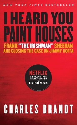 I Heard You Paint Houses - Charles Brandt