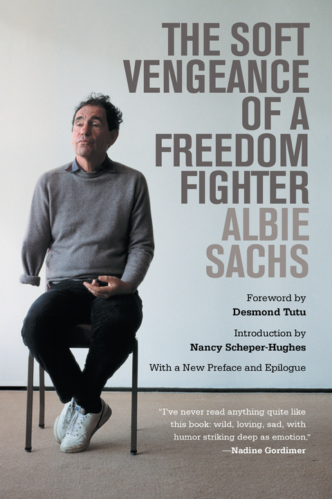 The Soft Vengeance of a Freedom Fighter - Albie Sachs