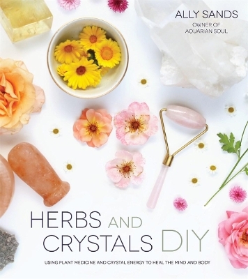 Herbs and Crystals DIY - Ally Sands