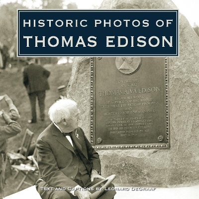 Historic Photos of Thomas Edison - Leonard DeGraaf