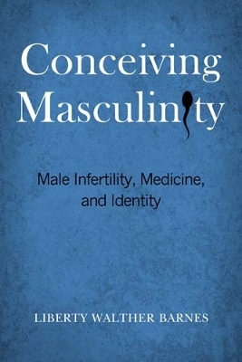 Conceiving Masculinity - Liberty Walther Barnes