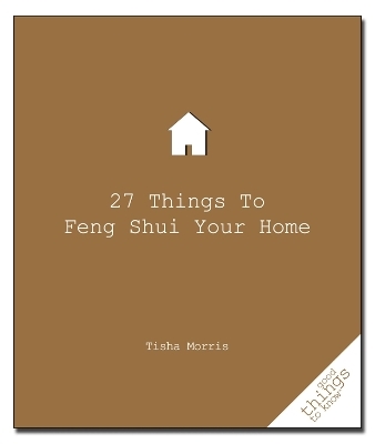 27 Things to Feng Shui Your Home - Tisha Morris