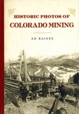 Historic Photos of Colorado Mining - Raines, Ed