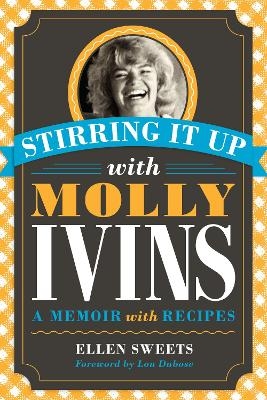 Stirring It Up with Molly Ivins - Ellen Sweets