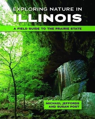 Exploring Nature in Illinois - Michael Jeffords, Susan Post