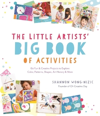 The Little Artists’ Big Book of Activities - Shannon Wong-Nizic