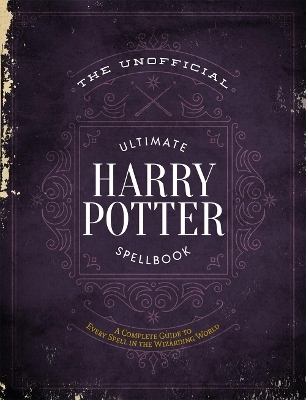 The Unofficial Ultimate Harry Potter Spellbook - Media Lab Books