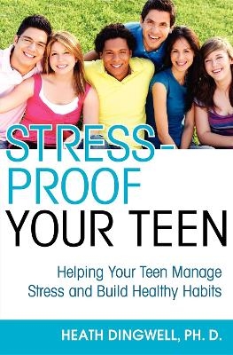 Stress-Proof Your Teen - Heath Dingwell