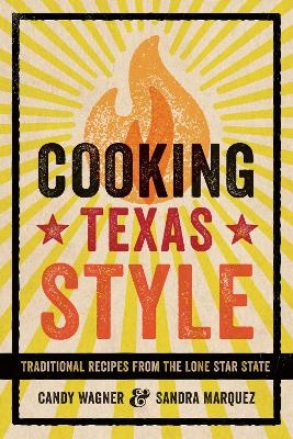 Cooking Texas Style - Candy Wagner, Sandra Marquez