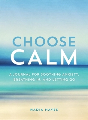 Choose Calm - Nadia Hayes