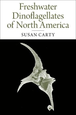 Freshwater Dinoflagellates of North America - Susan Carty