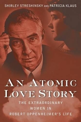 An Atomic Love Story - Shirley Streshinsky, Patricia Klaus