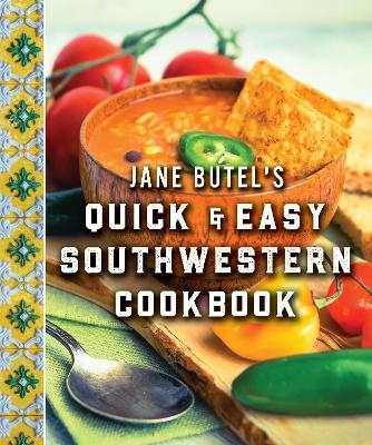 Jane Butel's Quick and Easy Southwestern Cookbook - Jane Butel