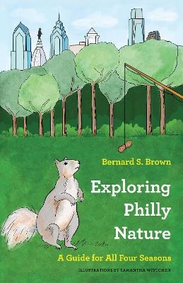 Exploring Philly Nature - Bernard S. Brown