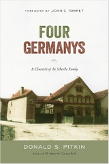 Four Germanys: A Chronicle of the Schorcht Family - Donald S. Pitkin