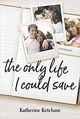 The Only Life I Could Save - Katherine Ketcham