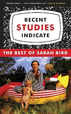 Recent Studies Indicate - Sarah Bird