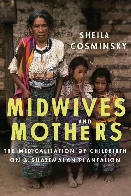 Midwives and Mothers - Sheila Cosminsky